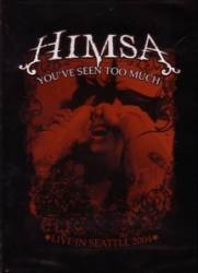 Himsa : You've Seen Too Much